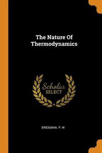 Cover image for The Nature Of Thermodynamics