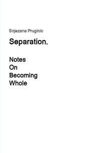 Cover image for Separation. Notes On Becoming Whole