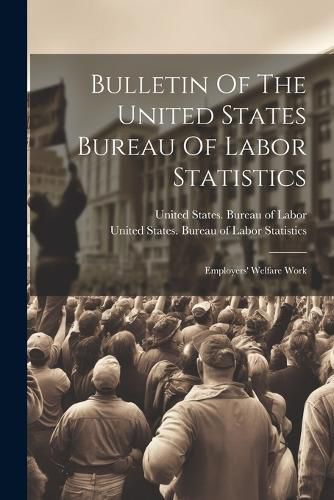 Cover image for Bulletin Of The United States Bureau Of Labor Statistics