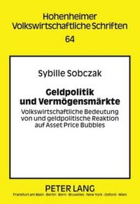 Cover image for Geldpolitik Und Vermoegensmaerkte: Volkswirtschaftliche Bedeutung Von Und Geldpolitische Reaktion Auf Asset Price Bubbles