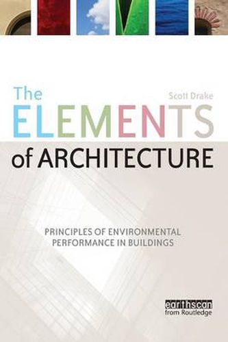 Cover image for The Elements of Architecture: Principles of Environmental Performance in Buildings