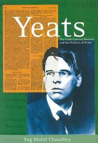 Cover image for Yeats: The Irish Literary Revival and the Politics of Print