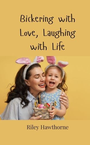 Cover image for Bickering with Love, Laughing with Life