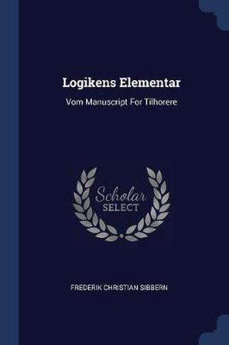 Cover image for Logikens Elementar: Vom Manuscript for Tilhorere