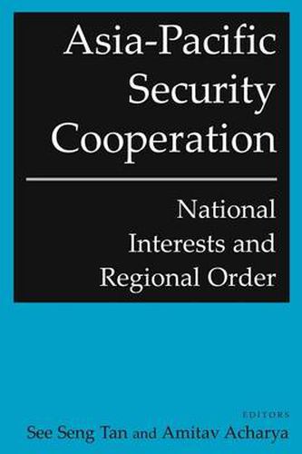 Cover image for Asia-Pacific Security Cooperation: National Interests and Regional Order