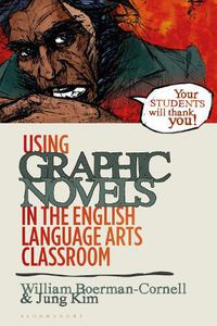 Cover image for Using Graphic Novels in the English Language Arts Classroom