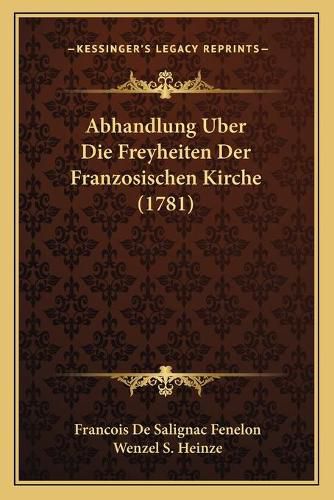 Cover image for Abhandlung Uber Die Freyheiten Der Franzosischen Kirche (1781)