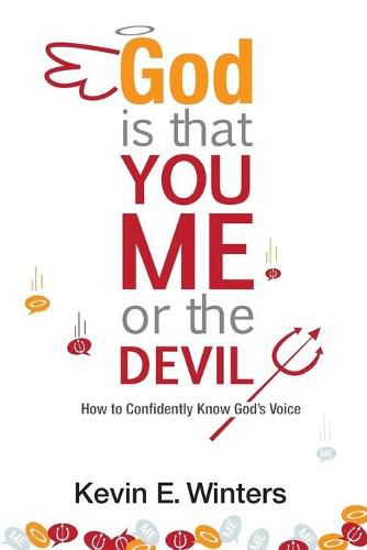 Cover image for God, Is that You, Me, or the Devil: How to Confidently Know God's Voice