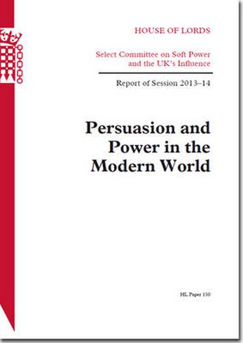 Persuasion and power in the modern world: report of session 2013-14