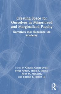 Cover image for Creating Space for Ourselves as Minoritized and Marginalized Faculty