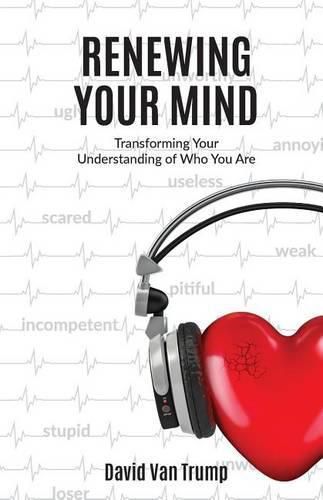 Cover image for Renewing Your Mind: Transforming Your Understanding of Who You Are