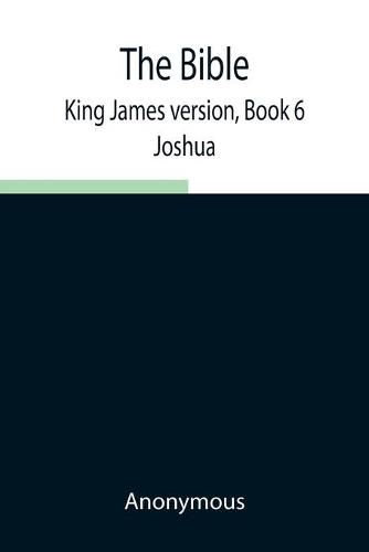 Cover image for The Bible, King James version, Book 6; Joshua