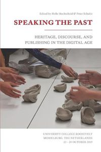 Cover image for Speaking the Past: Heritage, Discourse, and Publishing in the Digital Age