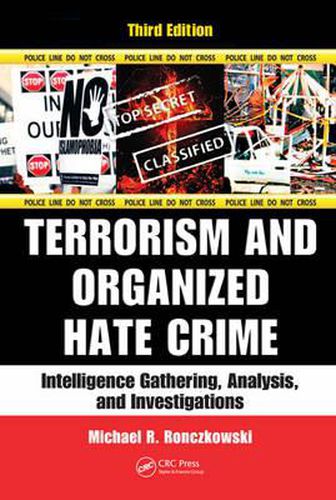 Cover image for Terrorism and Organized Hate Crime: Intelligence Gathering, Analysis and Investigations, Third Edition