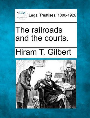 Cover image for The Railroads and the Courts.