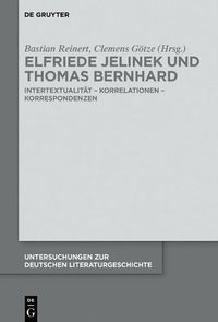 Cover image for Elfriede Jelinek Und Thomas Bernhard: Intertextualitat - Korrelationen - Korrespondenzen