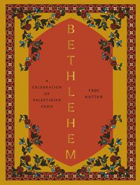 Cover image for Bethlehem: A Celebration of Palestinian Food