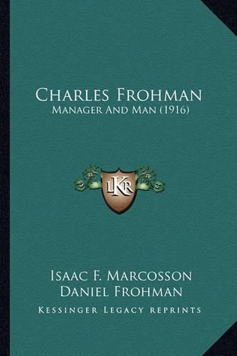 Charles Frohman: Manager and Man (1916)