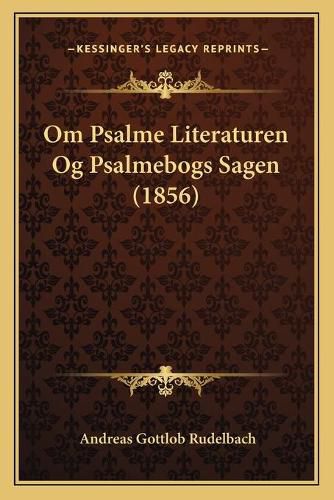 Cover image for Om Psalme Literaturen Og Psalmebogs Sagen (1856)