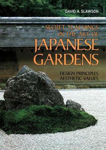 Cover image for Secret Teachings In Art Of Japanese Gardens: Design Principles, Aesthetic Values