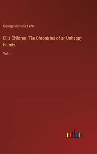 Cover image for Eli's Children. The Chronicles of an Unhappy Family