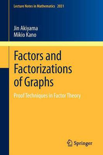 Cover image for Factors and Factorizations of Graphs: Proof Techniques in Factor Theory