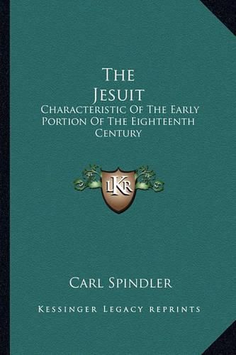 Cover image for The Jesuit: Characteristic of the Early Portion of the Eighteenth Century