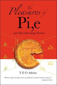 Cover image for Pleasures Of Pi, E And Other Interesting Numbers, The