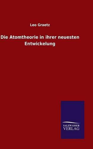 Cover image for Die Atomtheorie in ihrer neuesten Entwickelung