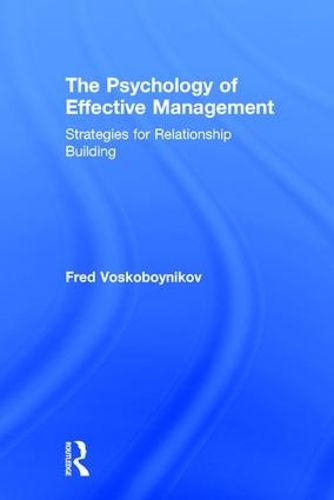 Cover image for The Psychology of Effective Management: Strategies for Relationship Building