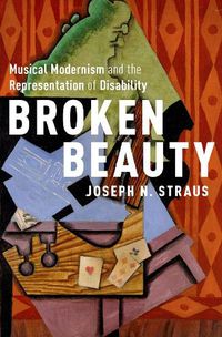 Cover image for Broken Beauty: Musical Modernism and the Representation of Disability