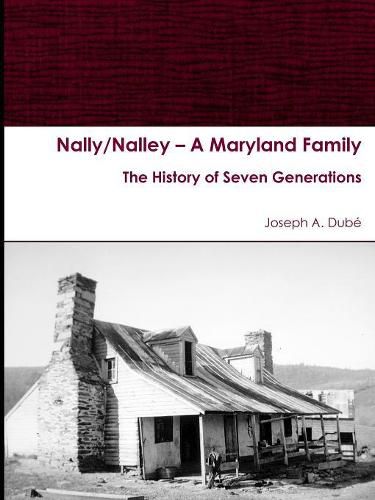 Cover image for Nally/Nalley - A Maryland Family: The History of Seven Generations