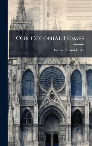Cover image for Our Colonial Homes