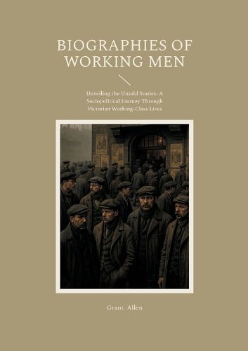 Cover image for Biographies of Working Men