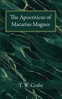 Cover image for The Apocriticus of Macarius Magnes