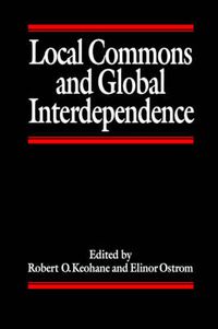 Cover image for Local Commons and Global Interdependence: Hetrogeneity and Cooperation in Two Domains