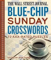 Cover image for The Wall Street Journal Blue-Chip Sunday Crosswords: 72 AAA-Rated Puzzles