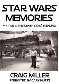 Cover image for Star Wars Memories: My Time In The (Death Star) Trenches
