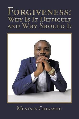 Cover image for Forgiveness: Why Is It Difficult and Why Should I?