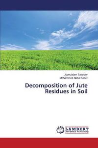 Cover image for Decomposition of Jute Residues in Soil