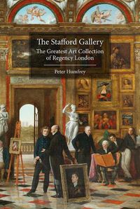 Cover image for The Stafford Gallery: The Greatest Art Collection of Regency London