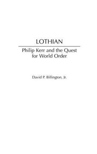 Lothian: Philip Kerr and the Quest for World Order
