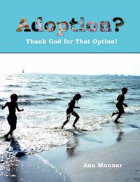 Cover image for Adoption?: Thank God for That Option!