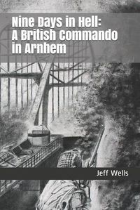 Cover image for Nine Days in Hell: A British Commando in Arnhem
