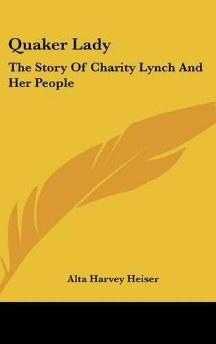 Cover image for Quaker Lady: The Story of Charity Lynch and Her People