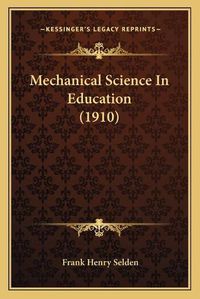 Cover image for Mechanical Science in Education (1910)