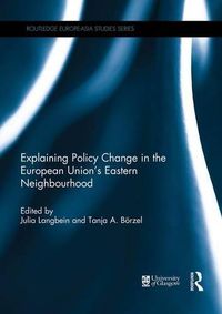 Cover image for Explaining Policy Change in the European Union's Eastern Neighbourhood