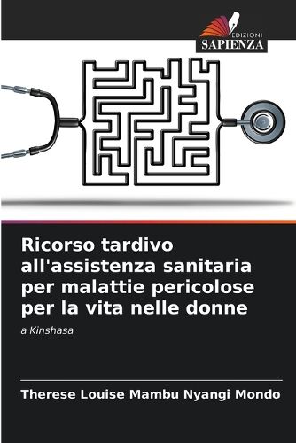 Cover image for Ricorso tardivo all'assistenza sanitaria per malattie pericolose per la vita nelle donne