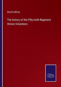 Cover image for The history of the Fifty-ninth Regiment Illinois Volunteers