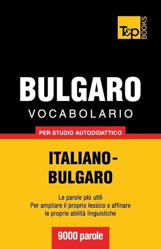 Vocabolario Italiano-Bulgaro per studio autodidattico - 9000 parole